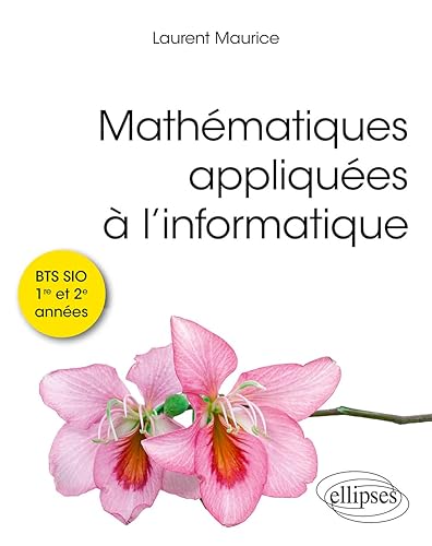 Mathématiques appliquées à l’informatique: BTS SIO 1re et 2e années