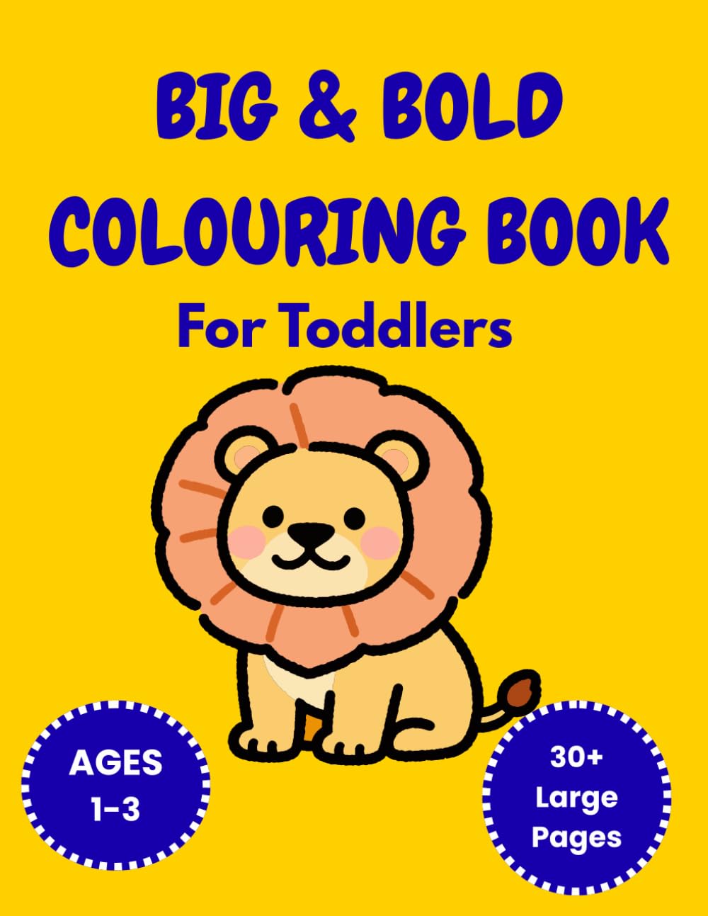 Big & Bold Colouring Book for Toddlers: 30+ Simple & Easy Colouring Pages of Animals , Toys , and Everyday Objects for Kids Ages 1-3