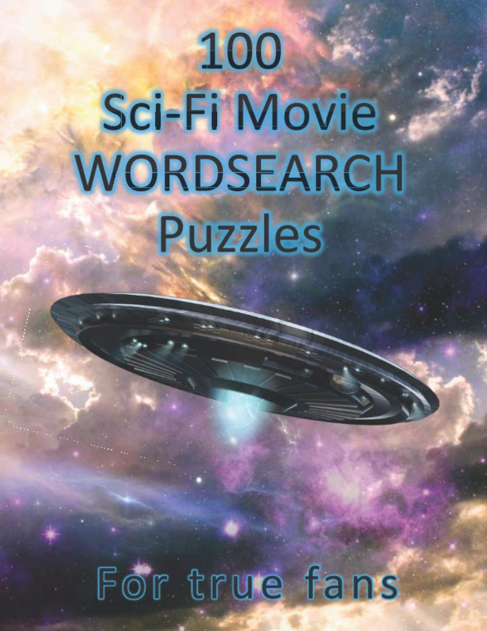 100 Sci-Fi Movie WordSearch Puzzles for True Fans!: Science Fiction Word Search Puzzles | Adult Puzzle Book