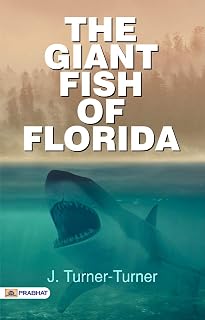 The Giant Fish of Florida: J. Turner-Turner's Quest for Aquatic Legends