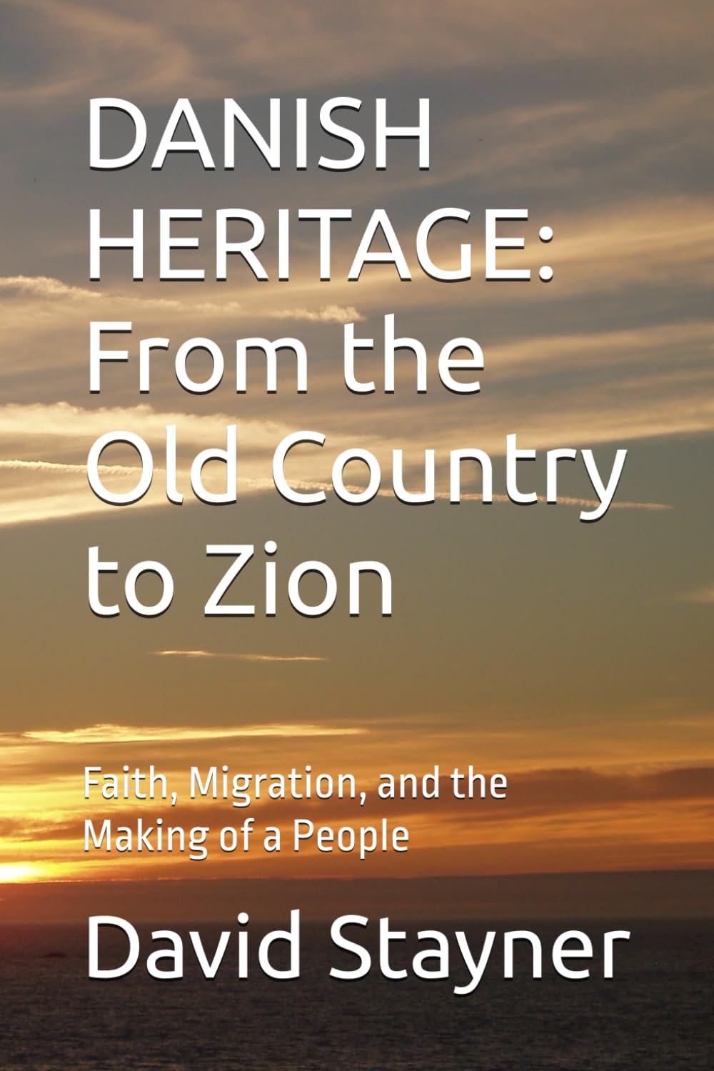 DANISH HERITAGE: From the Old Country to Zion: Faith, Migration, and the Making of a People