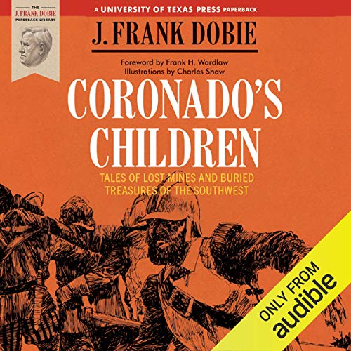 Coronado's Children Tales of Lost Mines and Buried Treasures of the