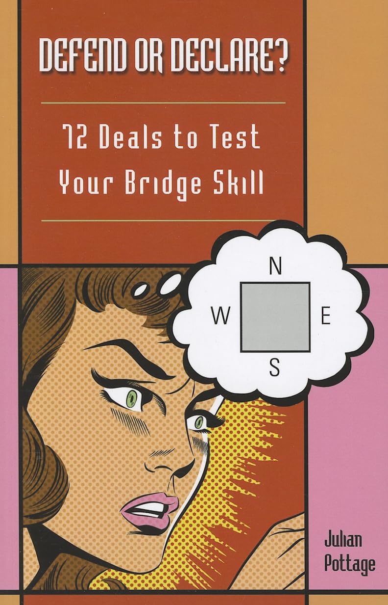 Defend or Declare: 72 Deals to Test Your Bridge Skill