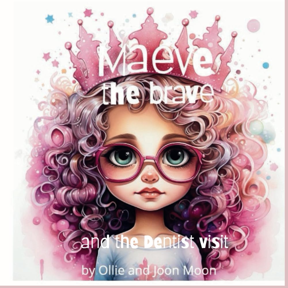 Maeve and the dentist visit (Maeve the Brave)