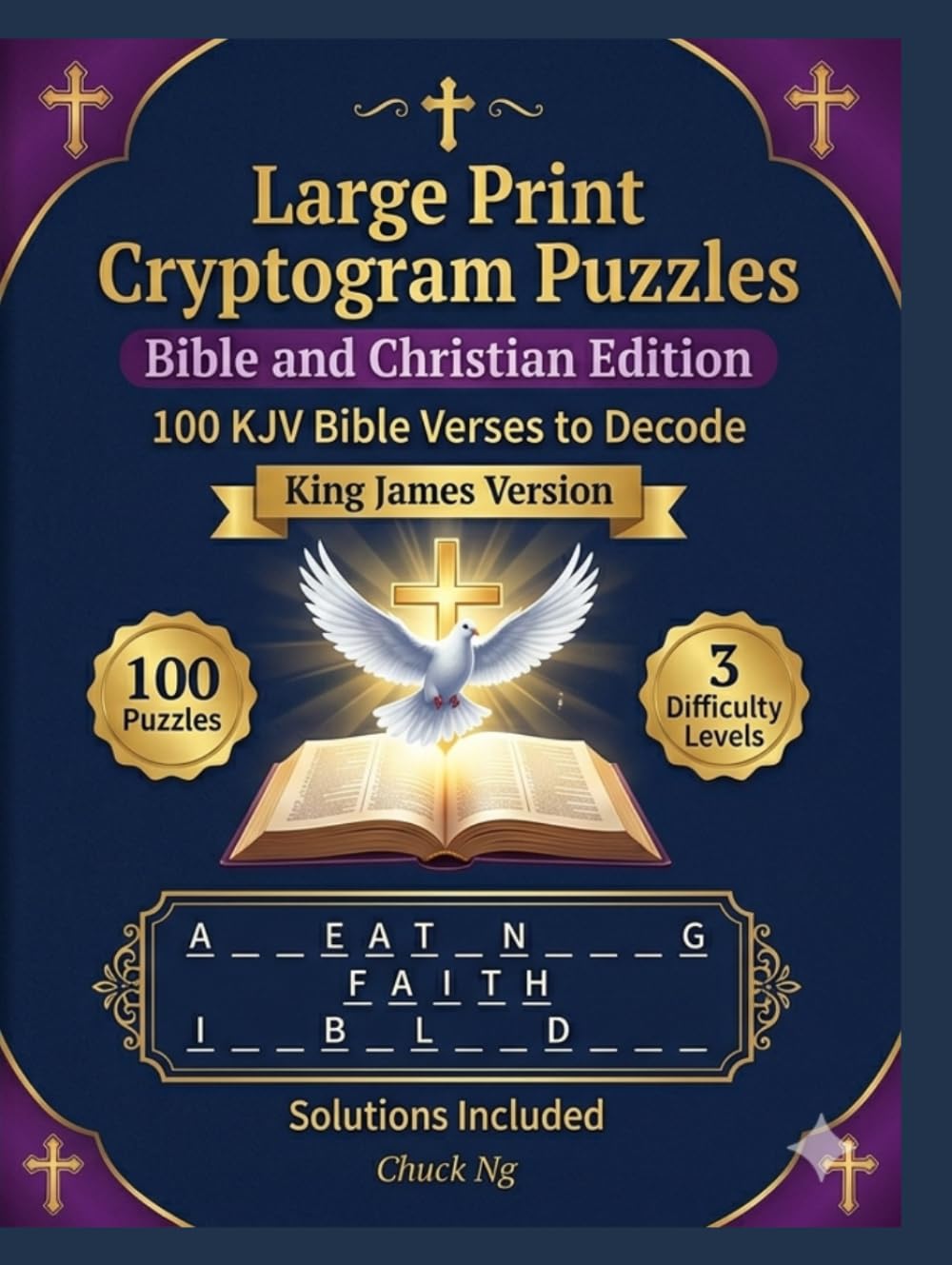 Large Print Cryptogram Puzzles — Bible and Christian Edition: 100 KJV Bible Verses and Christian Quotes to Decode — Names of God, Psalms, Proverbs, Faith, Love and Gods Promises