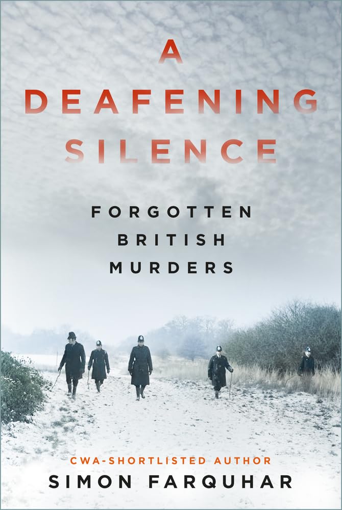 A Deafening Silence: Forgotten British Murders,Farquhar, Simon S