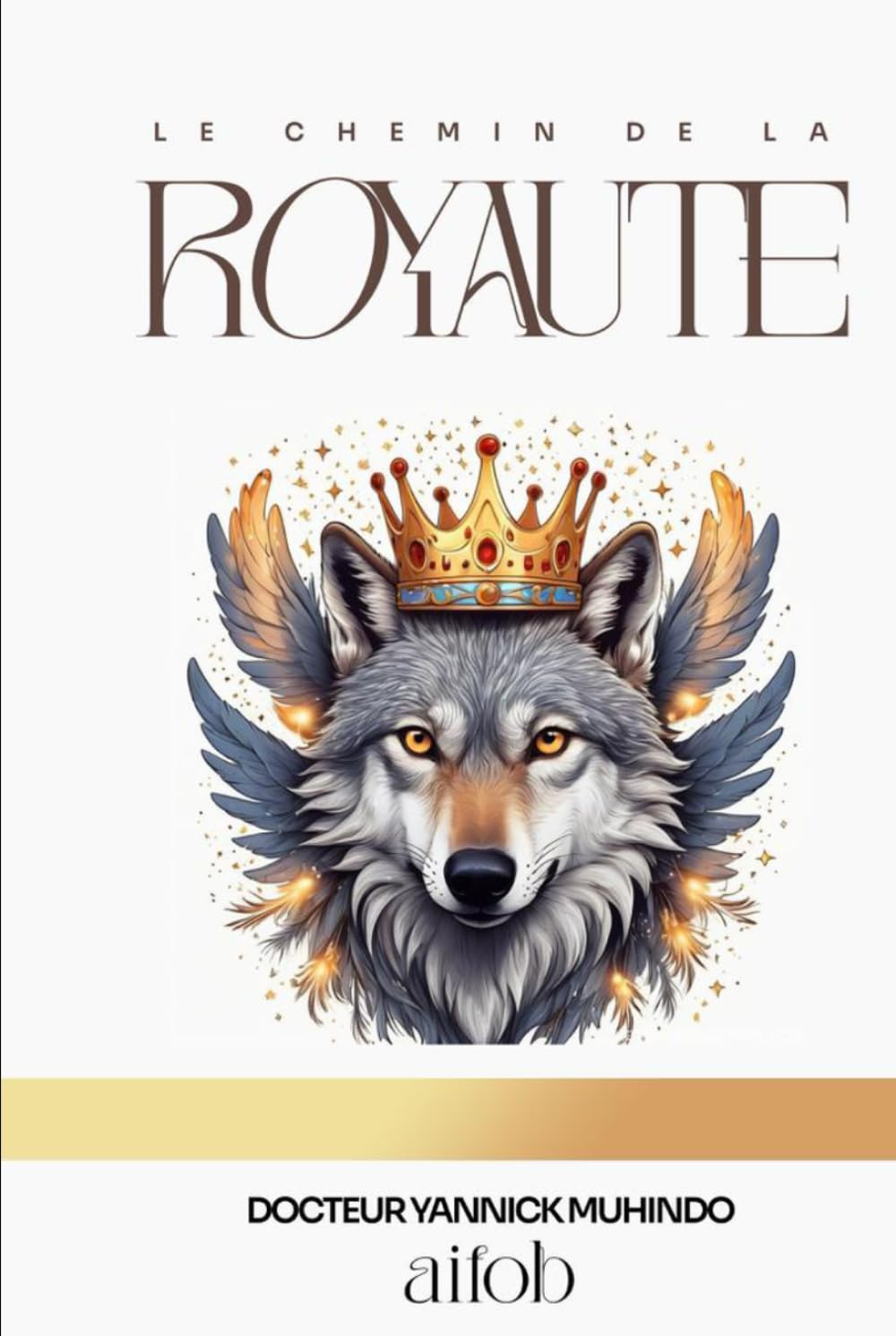 Le chemin de la royauté: Retrouver votre destinée