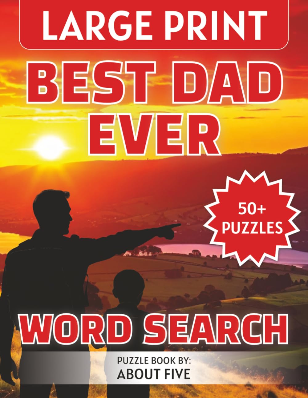 Large Print Best Dad Ever Word Search Book: Large Pages With Easy to Read, Categorized Puzzles About Fathers, Grandfathers and Father Figures ... Gift ... Digital Detox, Brain Games and Relaxation