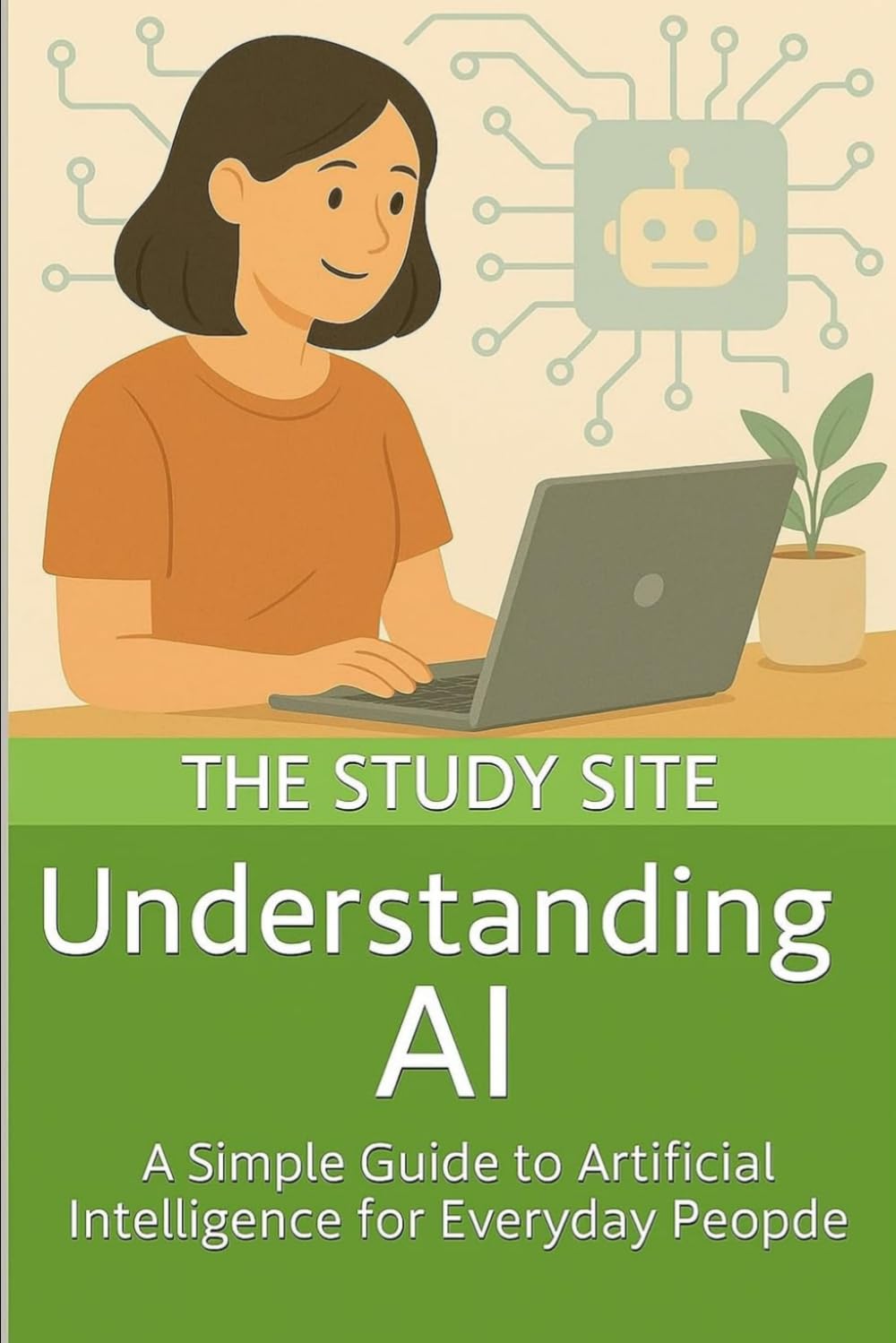Understanding AI: A Simple Guide to Artificial Intelligence for Everyday People
