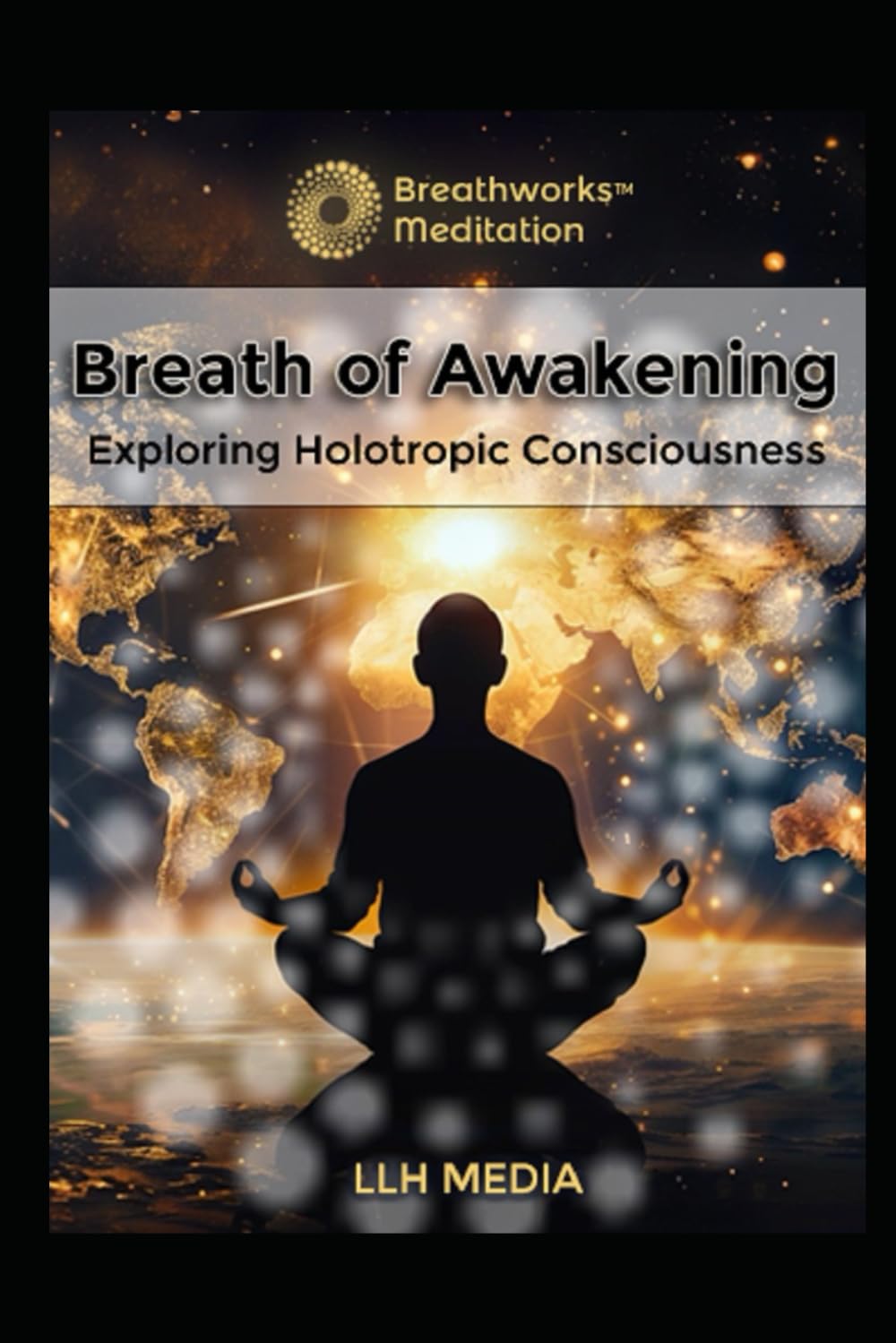 Holotropic Breathing: Exploring Holotropic Consciousness (Breathworks)