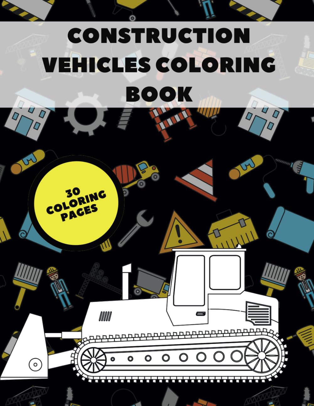Construction Vehicles Coloring Book: For Kids All Ages Perfect Gift Unique Pages Fun Simple And Educational