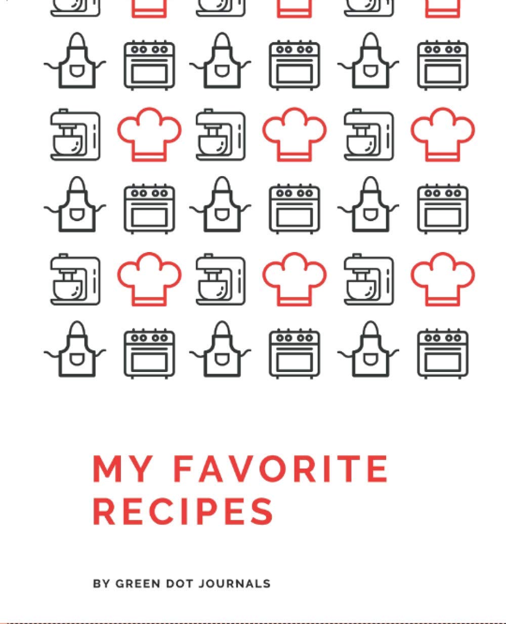 My Favorite Recipes: Blank Recipe Book to Write In