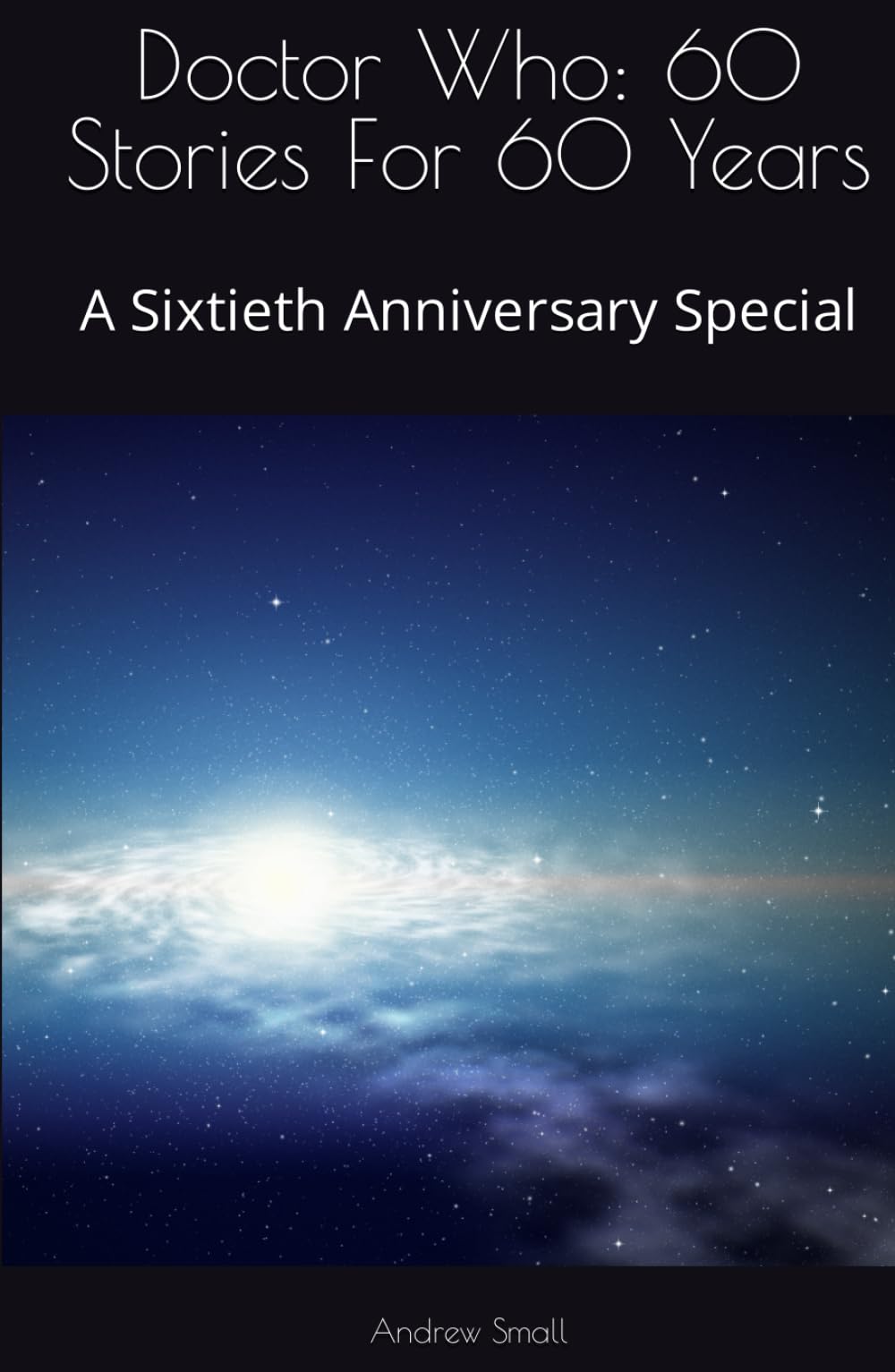 Doctor Who: 60 Stories For 60 Years: A Sixtieth Anniversary Special