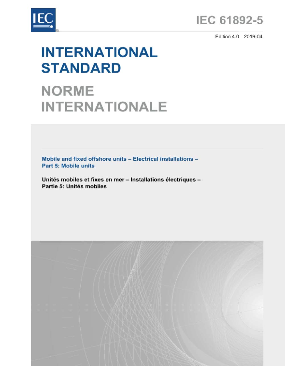 IEC 61892-5 Ed. 4.0 b:2019, Quarta Edizione: Unità mobili e fisse offshore - Impianti elettrici - Parte 5: Unità mobili