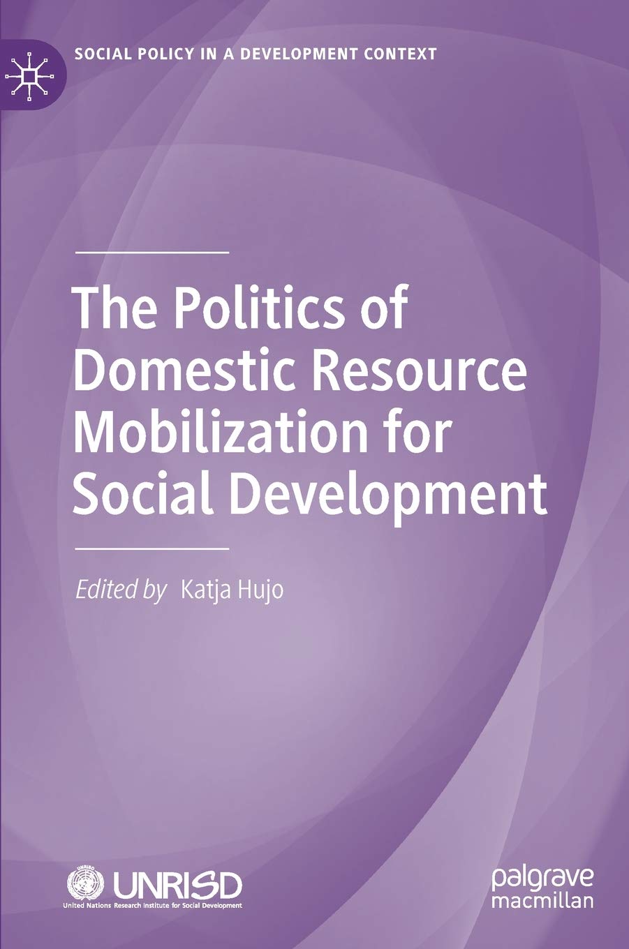 The Politics of Domestic Resource Mobilization for Social Development (Social Policy in a Development Context)