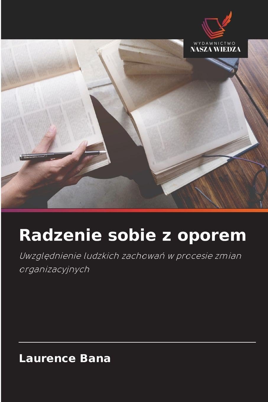 Radzenie sobie z oporem: Uwzgl¿dnienie ludzkich zachowa¿ w procesie zmian organizacyjnych