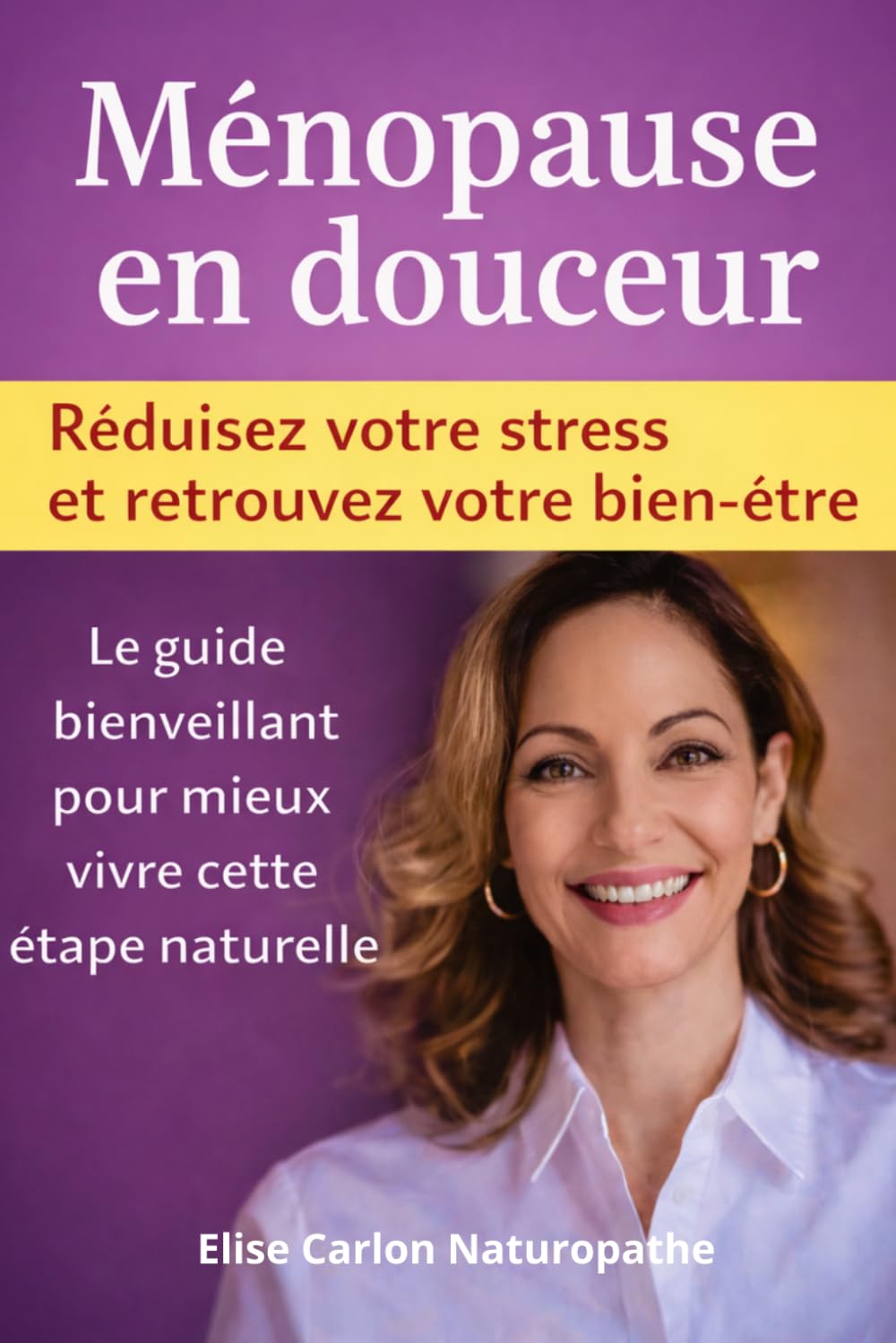 Ménopause en douceur: Un guide accessible et bienveillant pour vivre cette étape sereinement