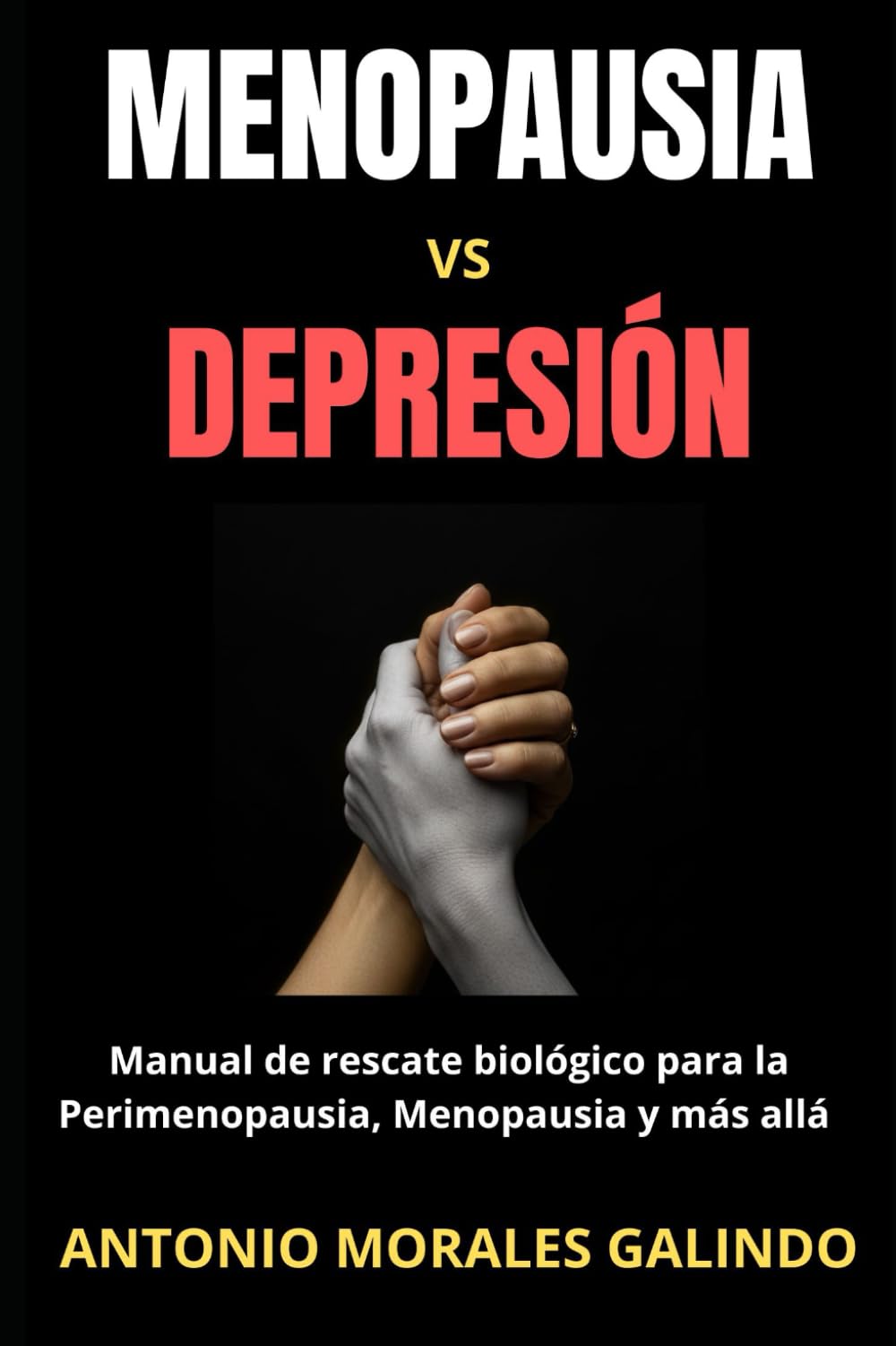 MENOPAUSIA VS DEPRESIÓN: Manual de rescate biológico para la Perimenopausia, Menopausia y más allá