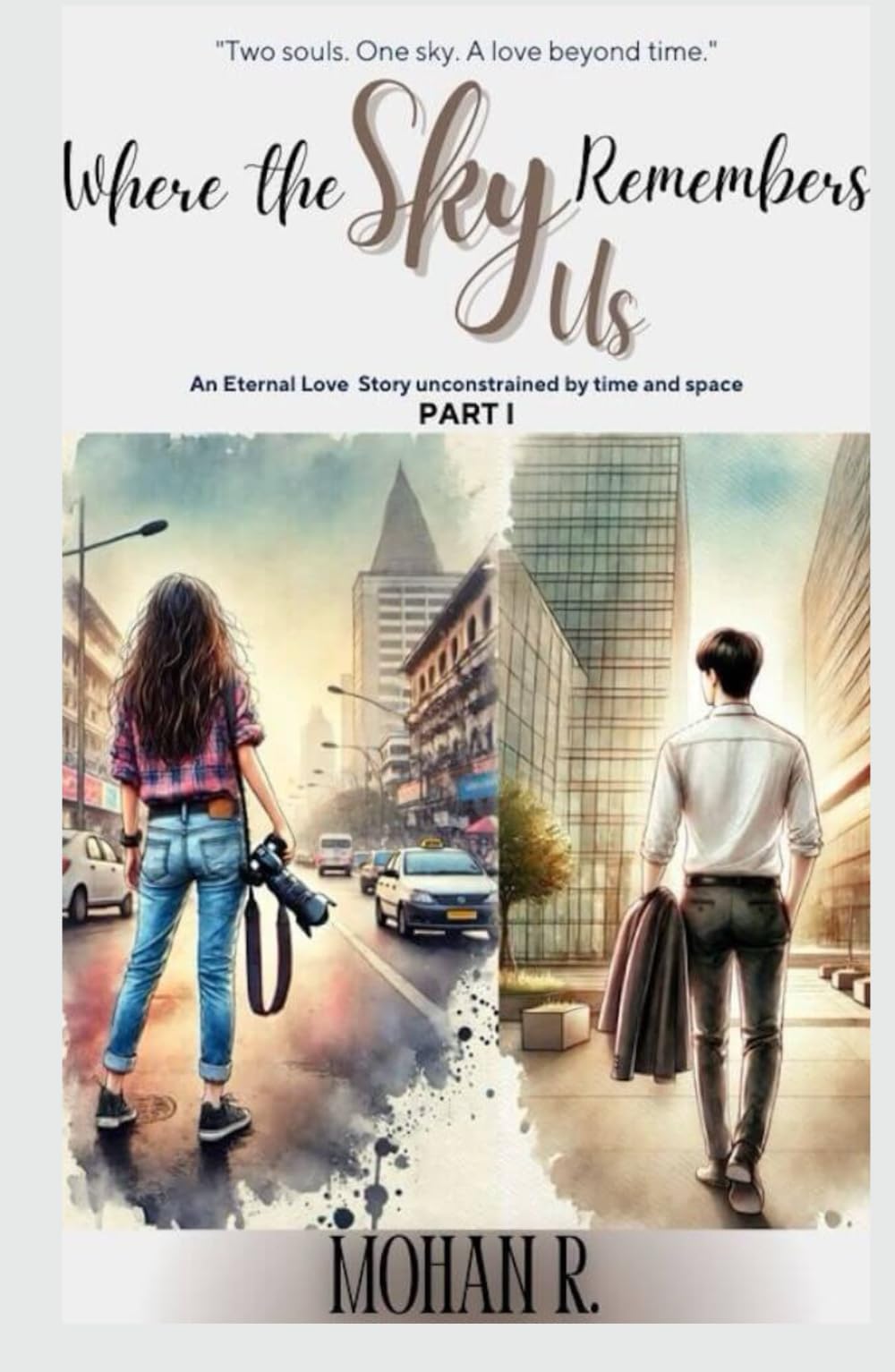 Where The Sky Remembers Us - Part I: An Eternal Love Story Unconstrained by Time and Space