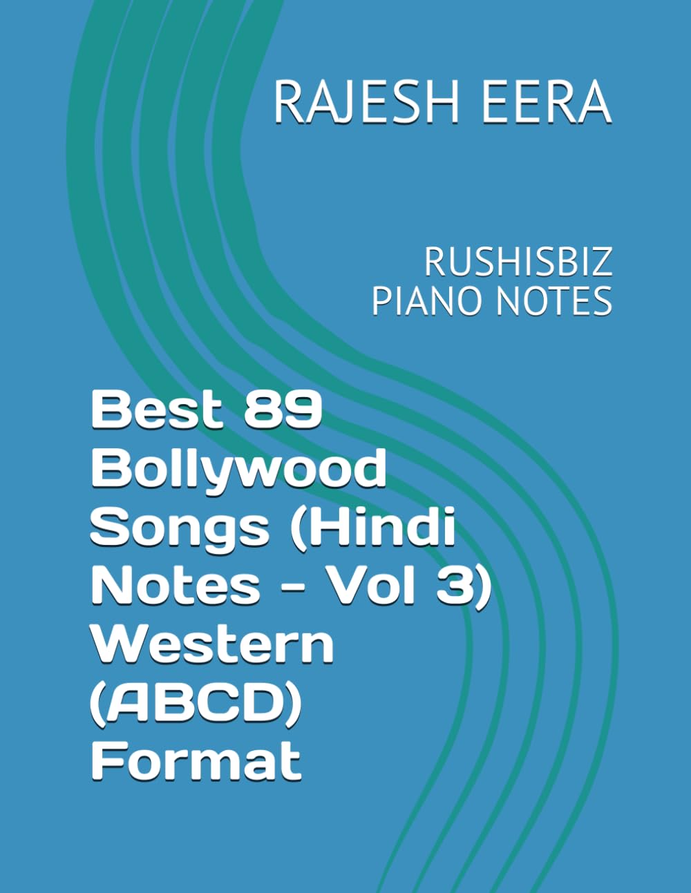 Best 89 Bollywood Songs (Hindi Notes - Vol 3) Western (ABCD) Format: RUSHISBIZ PIANO NOTES