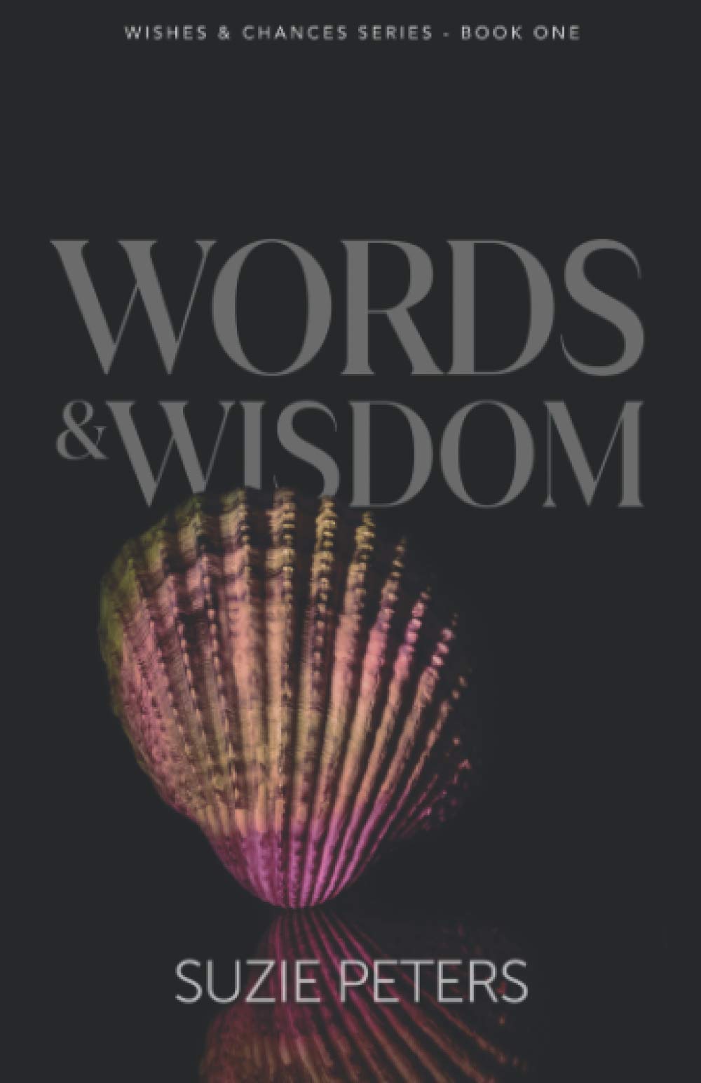 Words and Wisdom: Volume 1 (Wishes and Chances)