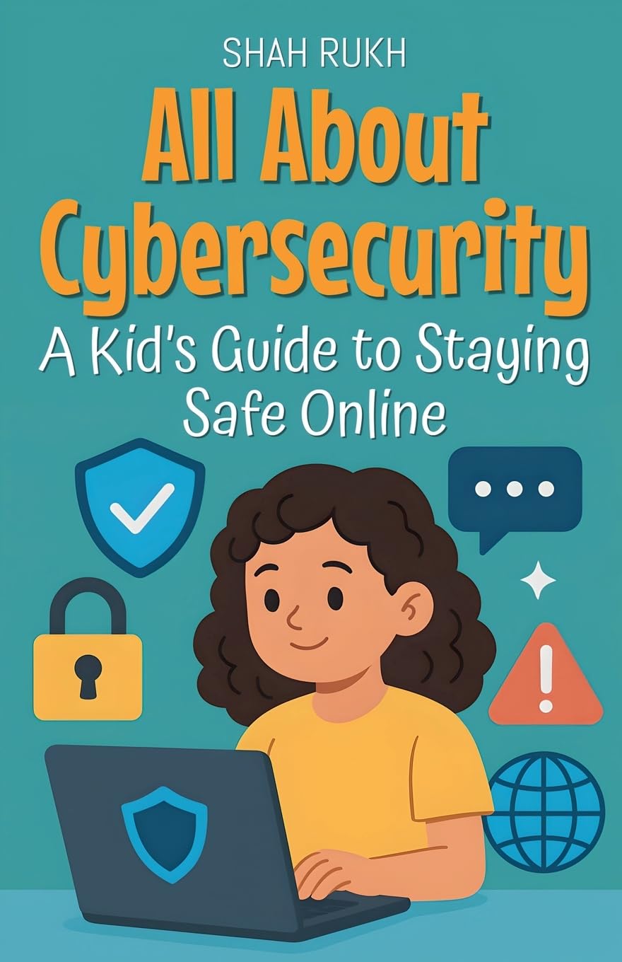 All About Cybersecurity: A Kid's Guide to Staying Safe Online: 25 (Learning Books for Kids)