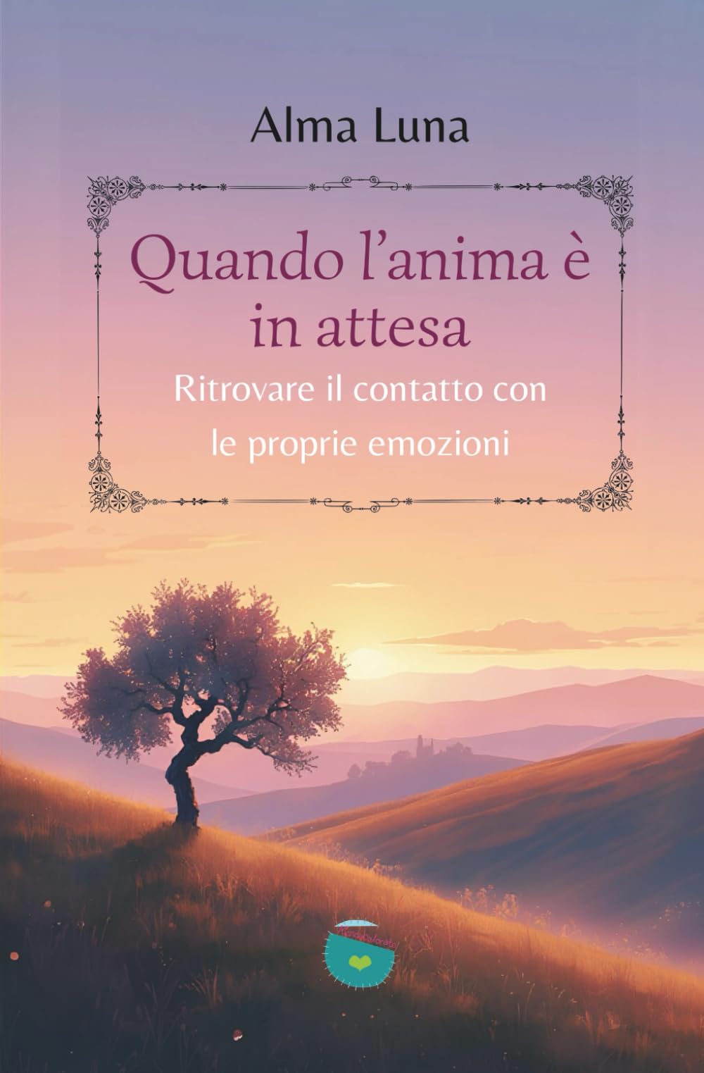 Quando l'anima è in attesa: Ritrovare il contatto con le proprie emozioni (Ali in volo)
