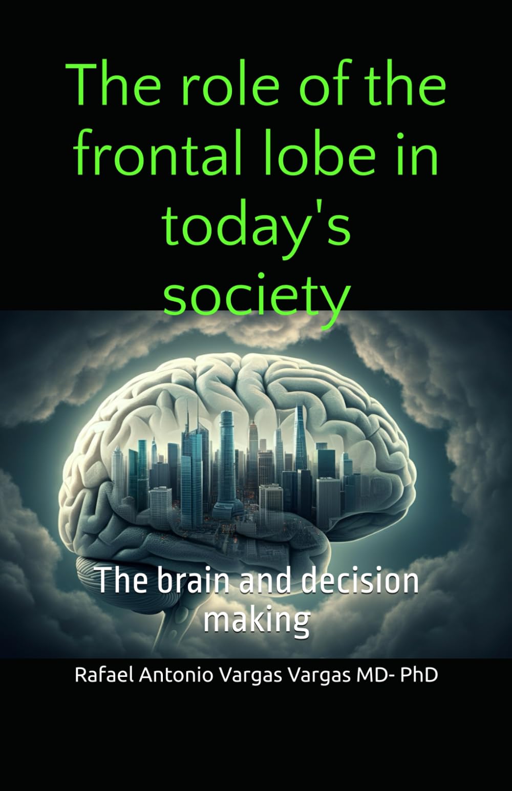 The role of the frontal lobe in today's society: The brain and decision making (Brain and Society)
