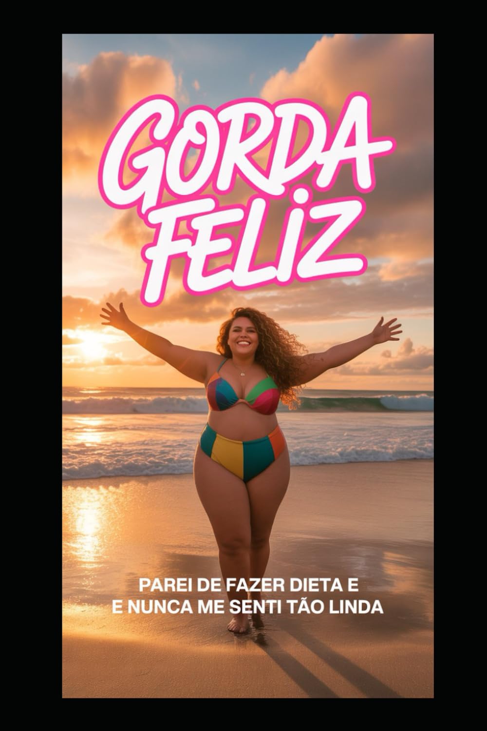 Gorda Feliz: Parei de Fazer Dieta e Nunca Me Senti Tão Linda