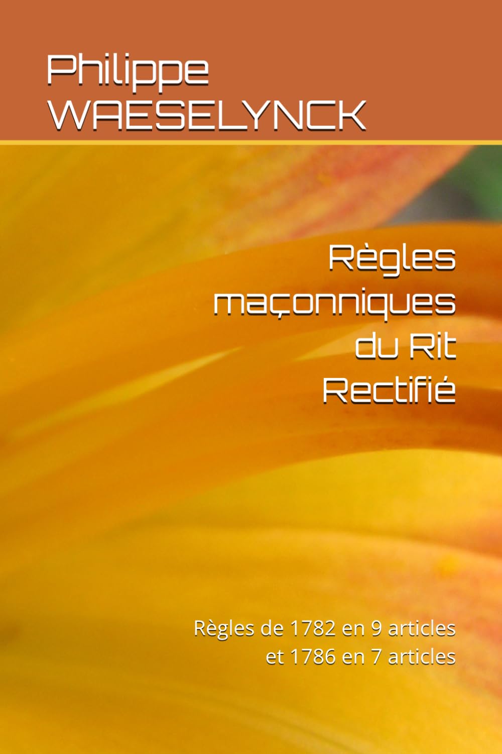 Règles maçonniques du Rit Rectifié: Règles de 1782 en 9 articles et 1786 en 7 articles (Régime Rectifié)