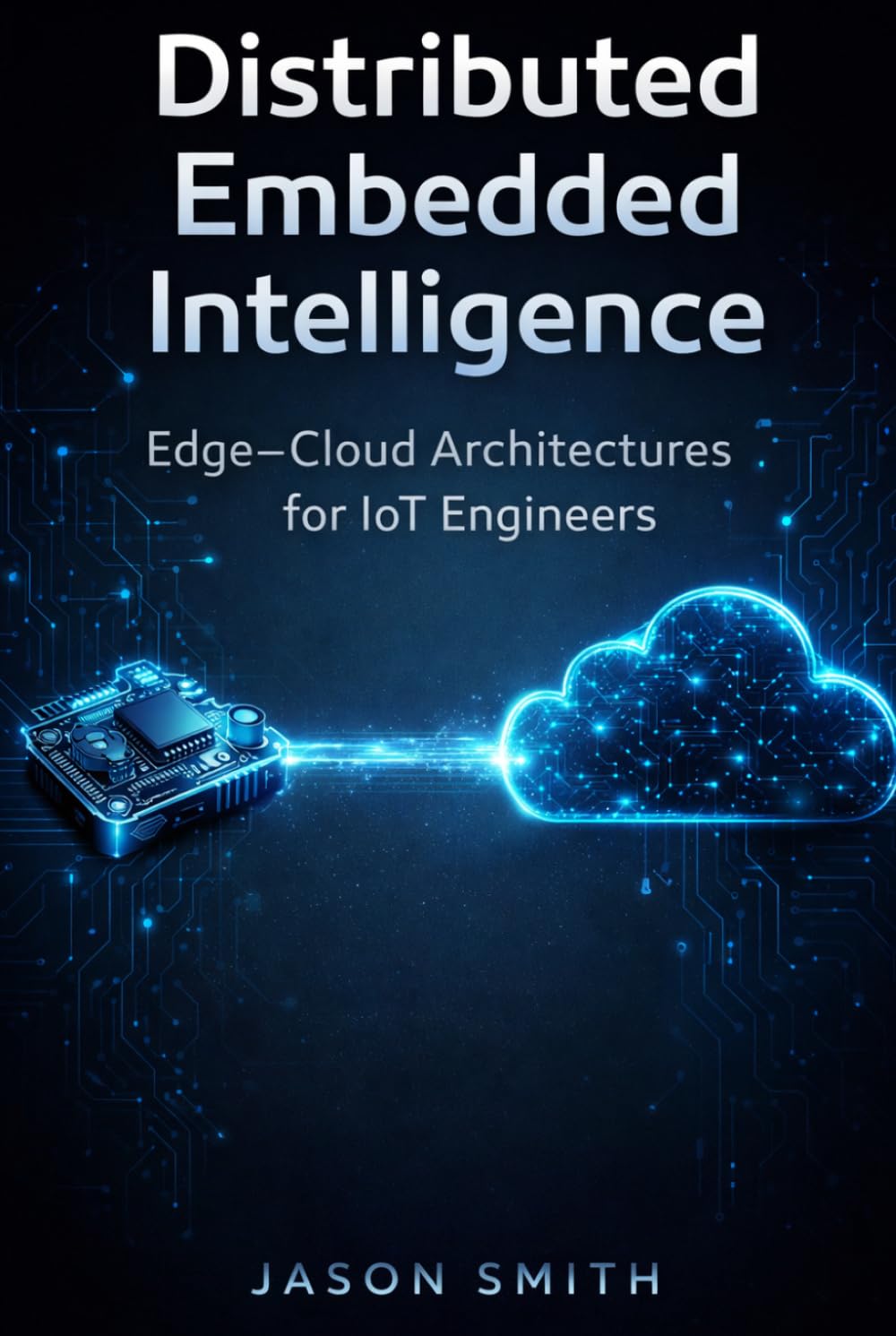 Distributed Embedded Intelligence: Edge–Cloud Architectures for IoT Engineers