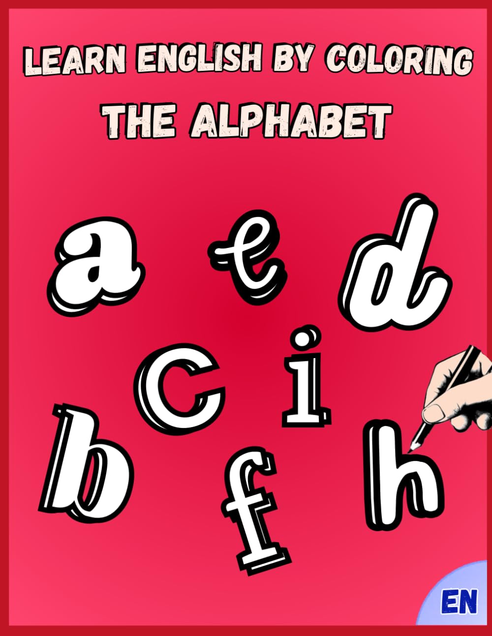 Learn English by Coloring: The Alphabet: With Activities, Letter Tracing Exercises & Final Diploma