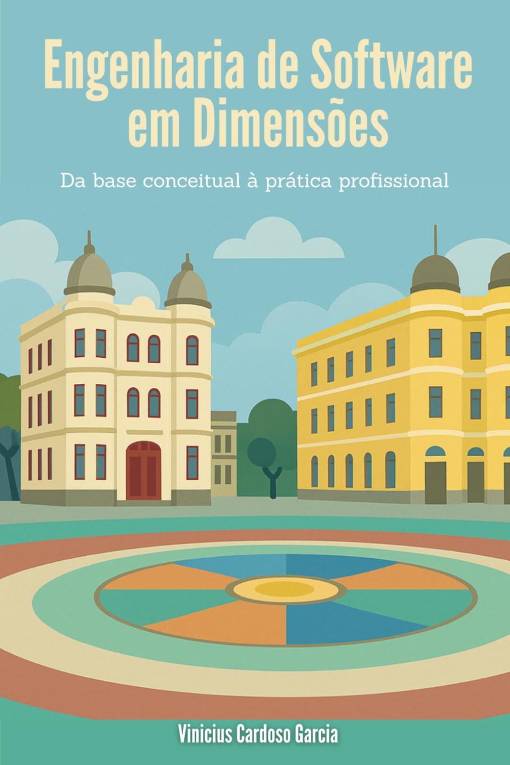 Engenharia de Software em Dimensões: Da base conceitual à prática profissional