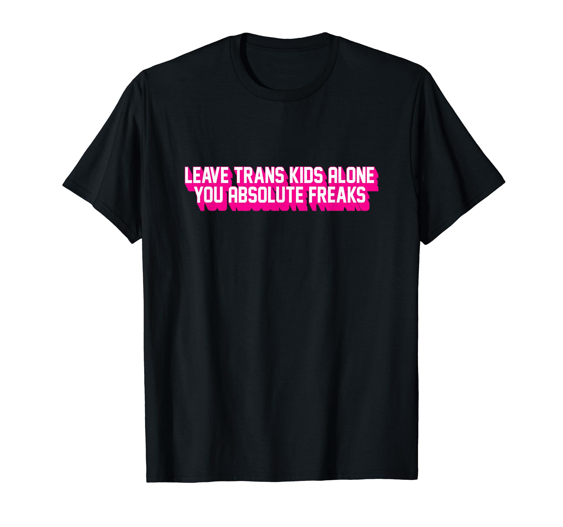 Leave Trans Kids Alone You Absolute Freaks TeesLeave Trans Kids Alone You Absolute Freaks LGBTQ Trans T-Shirt