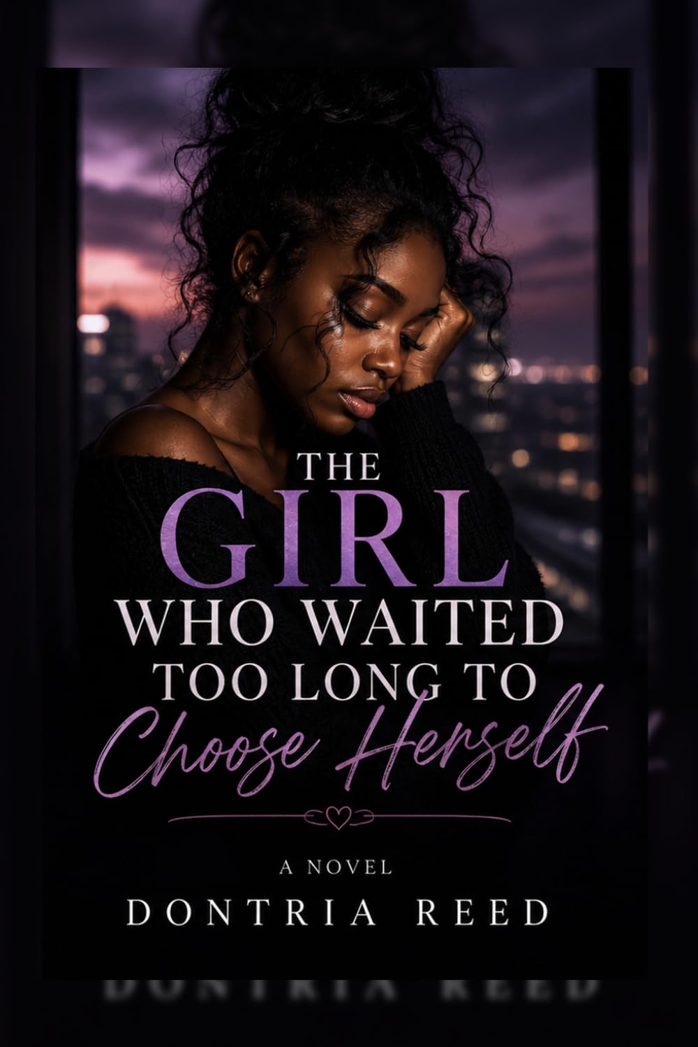 THE GIRL WHO WAITED TOO LONG TO CHOOSE HERSELF: A journey of broken promises, toxic love, and the beautiful decision to come back to you. (The Becoming Series)