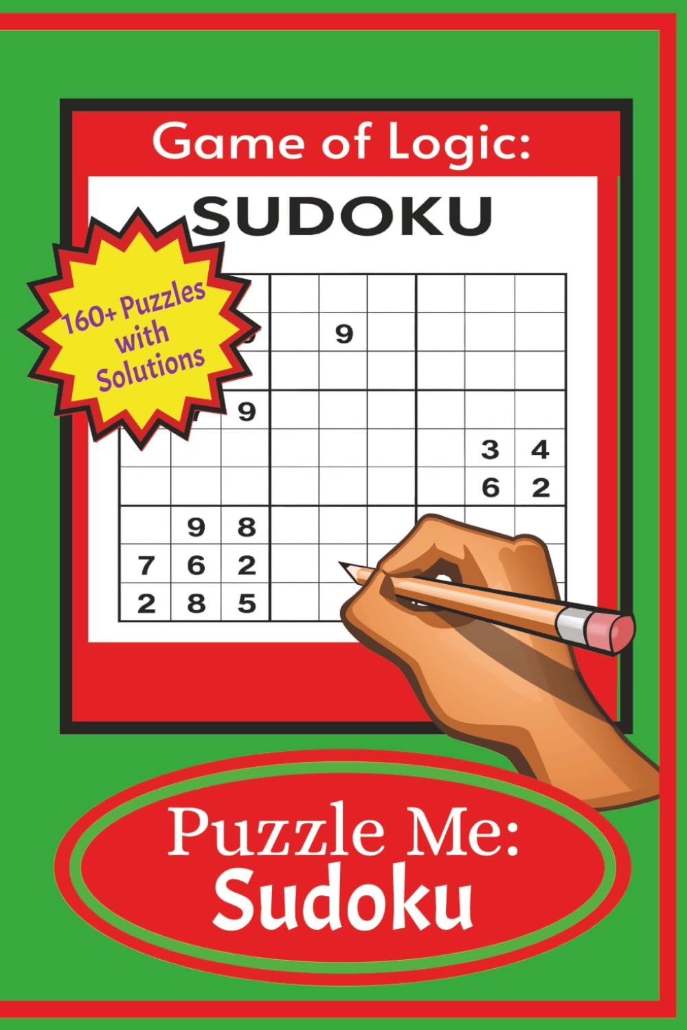 PUZZLE ME: SUDOKU Activity Book: 6x9 250 pages, Over 160 puzzle with solutions!