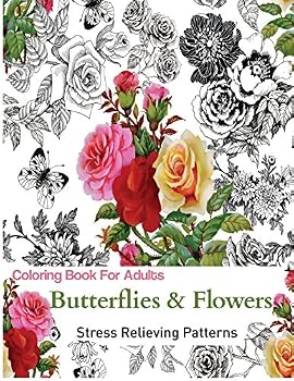 Paperback Coloring Books For Adults: Butterflies and Flowers : Stress Relieving Patterns Book