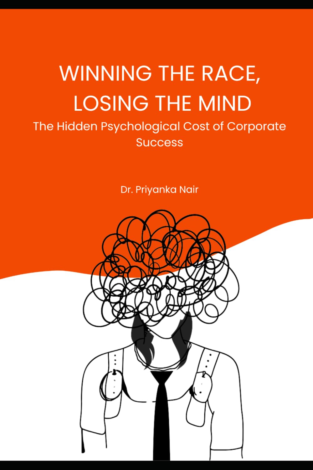 WINNING THE RACE, LOSING THE MIND: The Hidden Psychological Cost of Corporate Success (Self-Help)