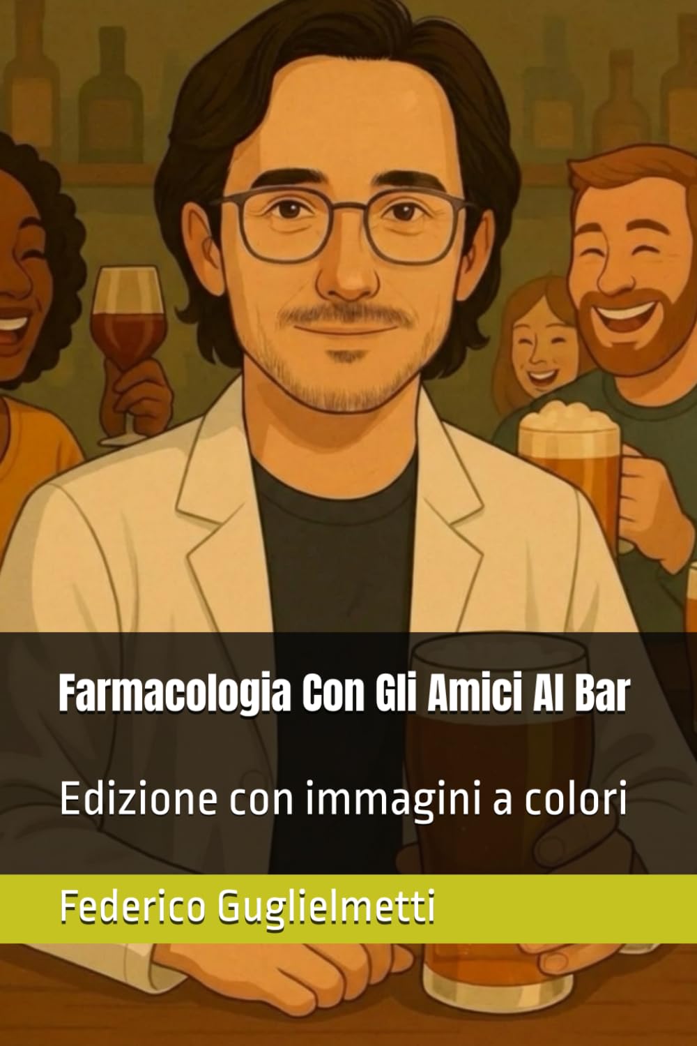 Farmacologia Con Gli Amici Al Bar: Edizione con immagini a colori