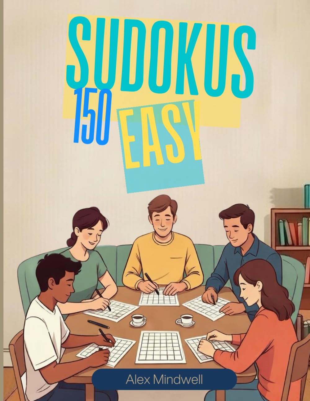 Large Print Sudoku: Easy – 150 Puzzles for Adults and Seniors