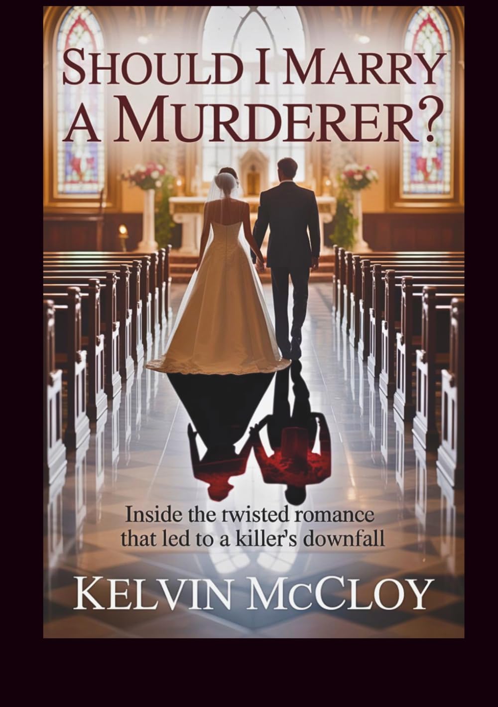 Should I Marry a Murderer?: Inside the Twisted Romance That Led to a Killer’s Downfall