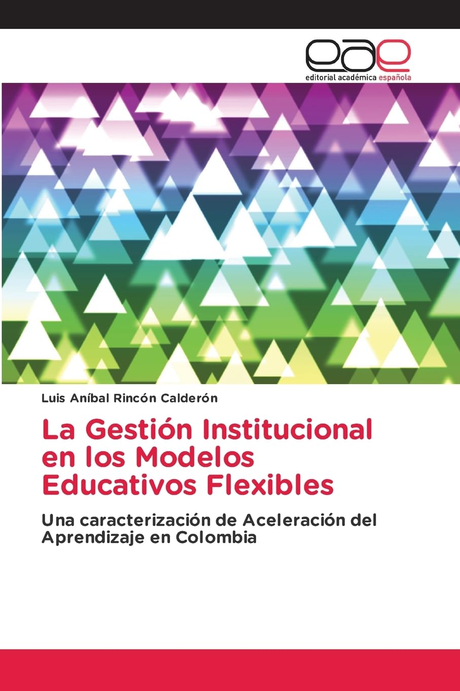 La Gestión Institucional en los Modelos Educativos Flexibles: Una caracterización de Aceleración del Aprendizaje en Colombia