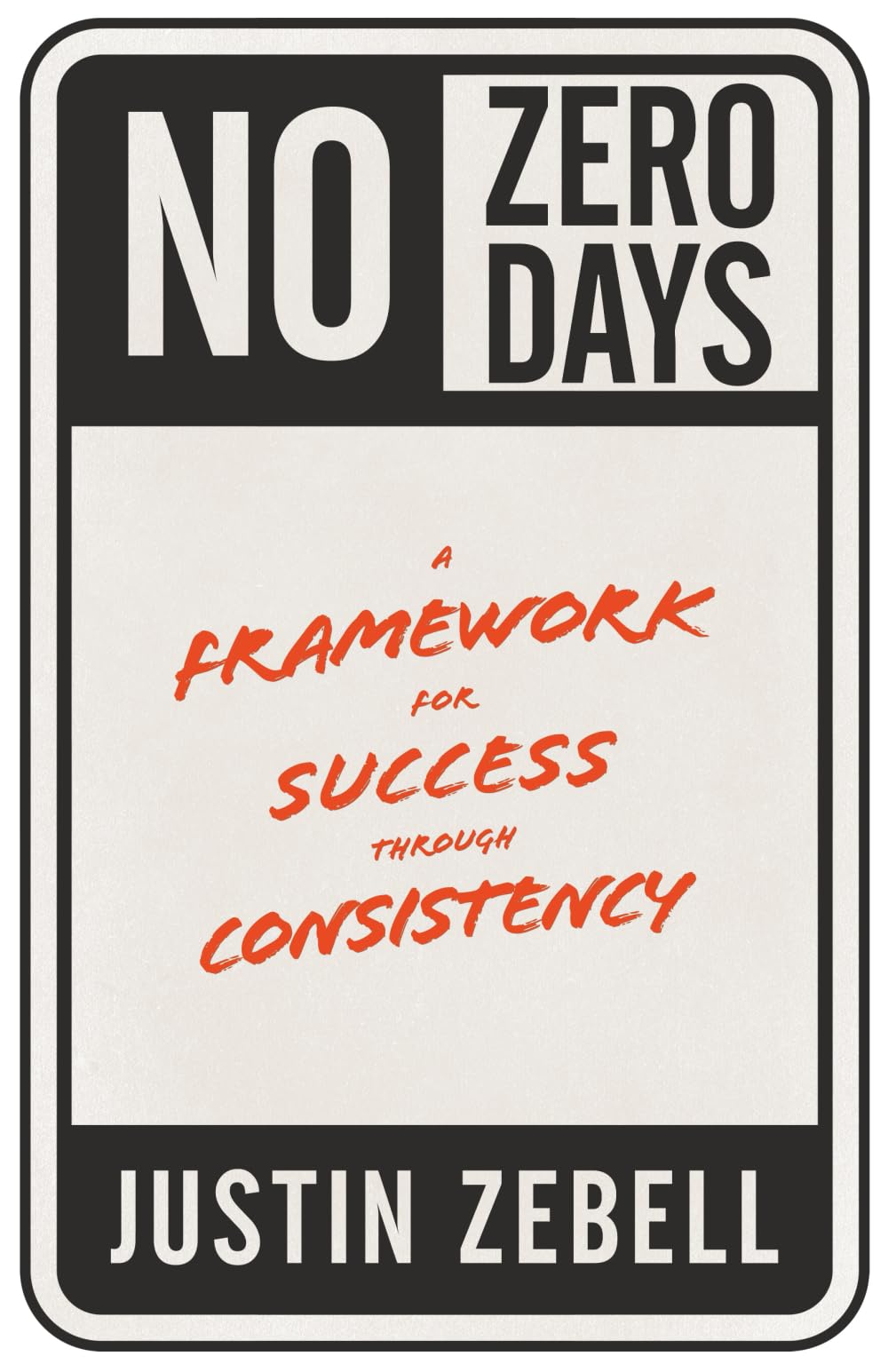 No Zero Days: A Framework for Success through Consistency