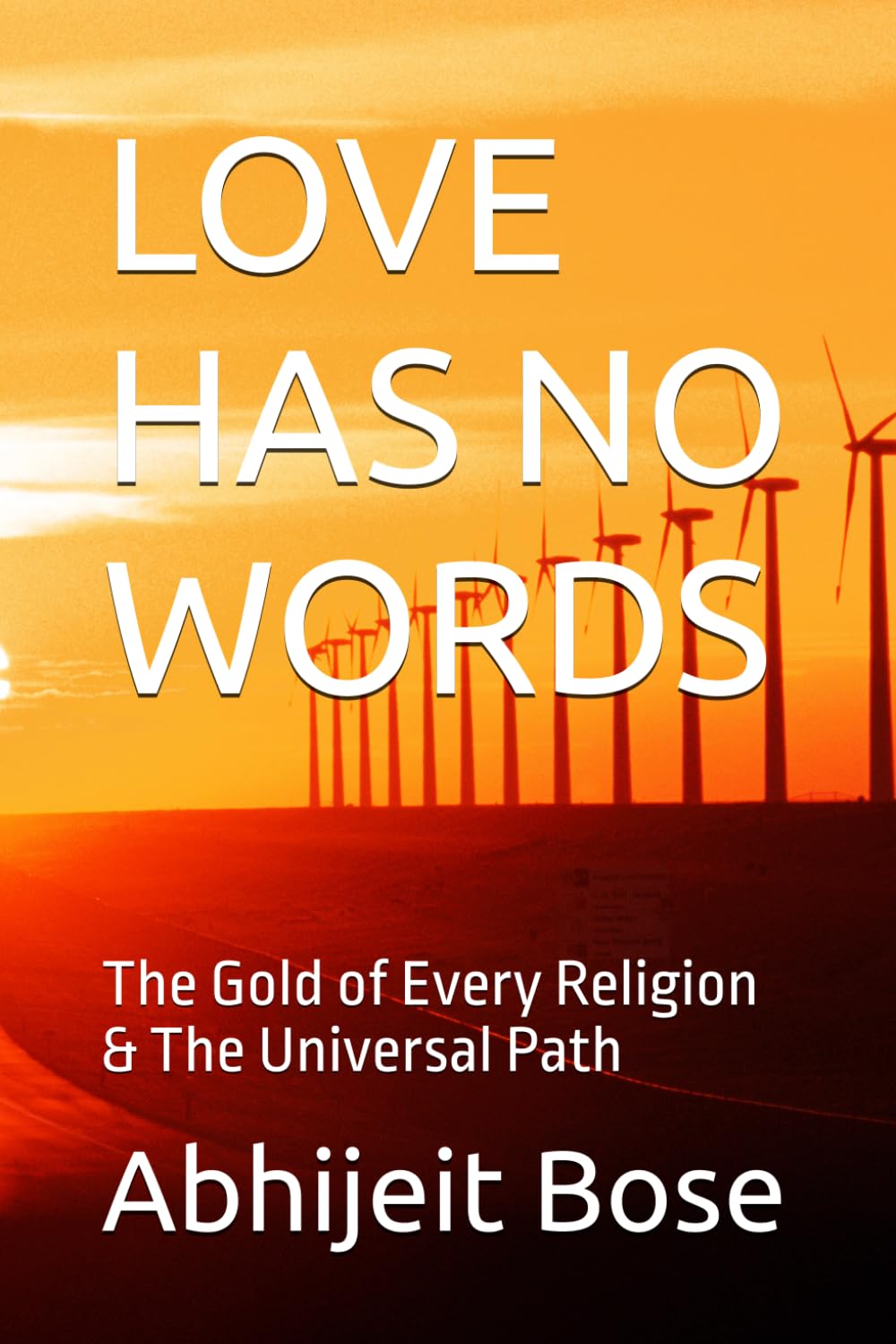 LOVE HAS NO WORDS: The Gold of Every Religion & The Universal Path