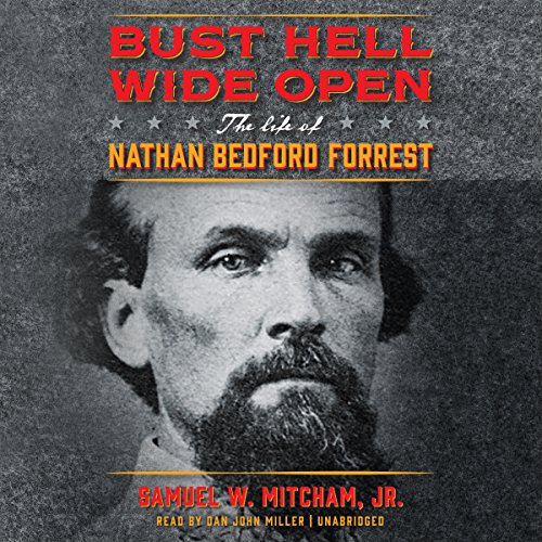 Amazon.co.jp Bust Hell Wide Open The Life of Nathan Bedford Forrest