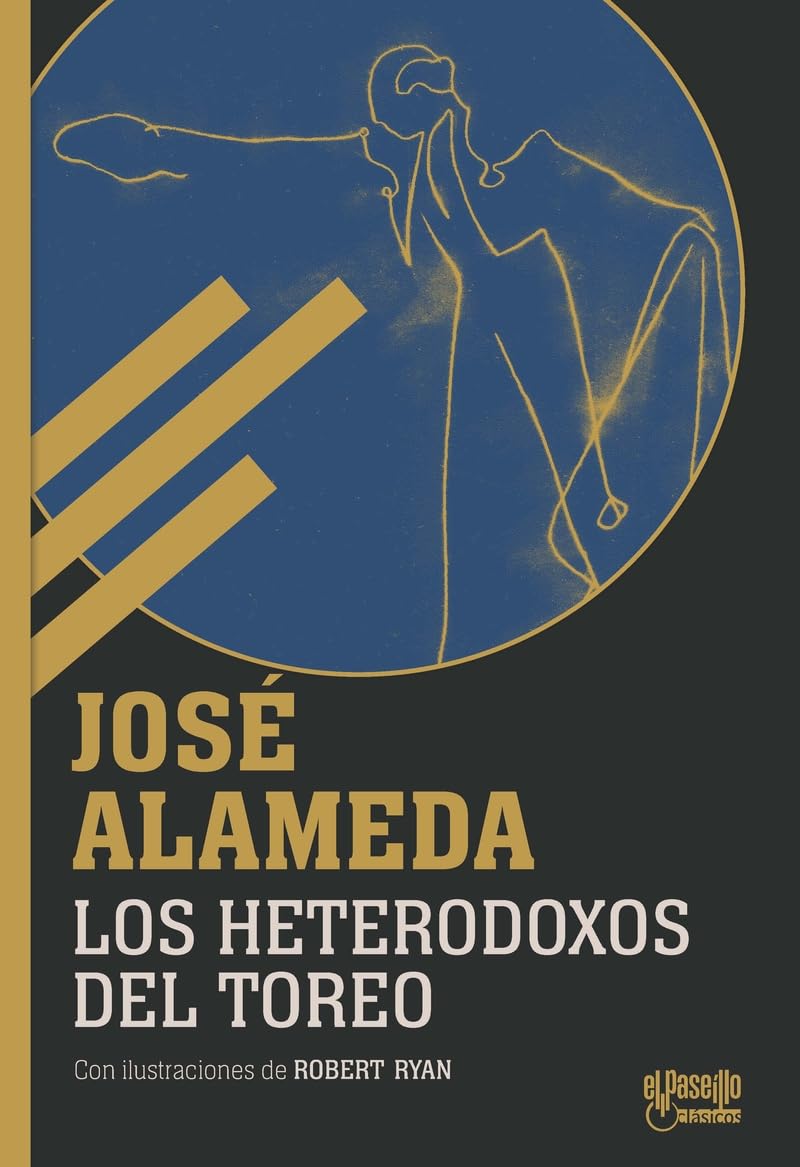 Los heterodoxos del toreo: 2 (EL PASEÍLLO CLÁSICOS)