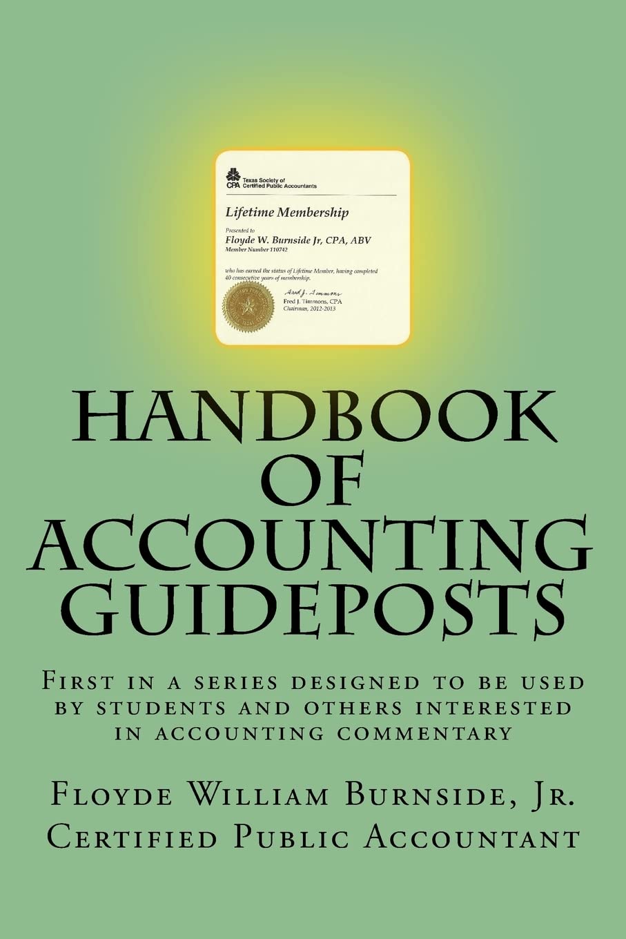 Handbook of Accounting Guideposts: First in a series designed to be used by students and others interested in practical accounting (Handbook Series)