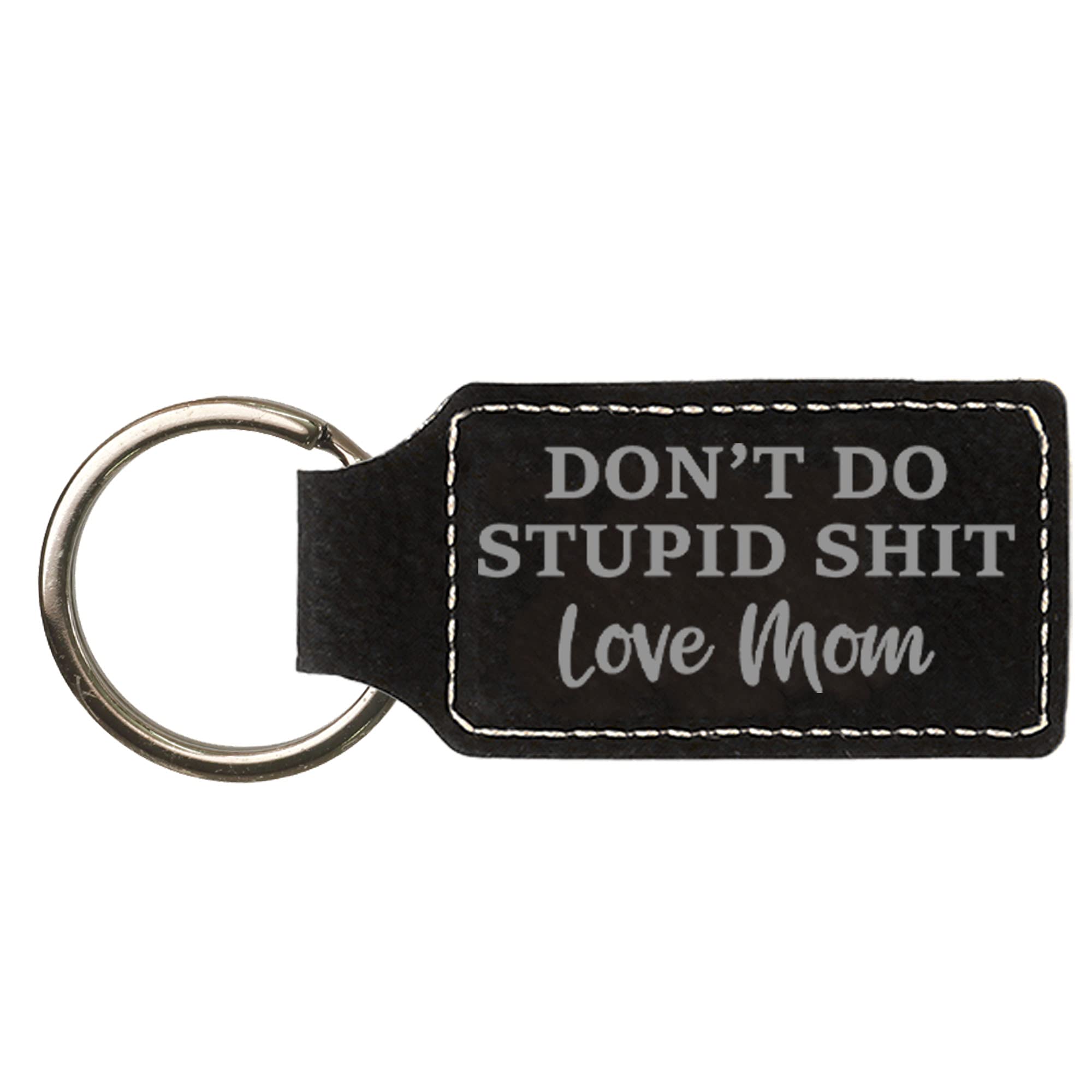 Drive Safe Keychain, Don't Do Stupid S Love Mom, Engraved Vegan Leather Keychain, Gift for him, Gift for her, I Love You Gift, Birthday, Graduation gift, College Gift (Black with Silver)