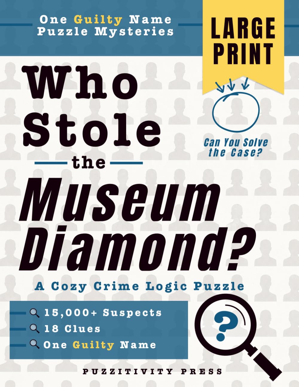 Who Stole the Museum Diamond?: A Cozy Crime Logic Puzzle with 15,000+ Suspects, 18 Clues, and One Guilty Name (One Guilty Name Puzzle Mysteries)