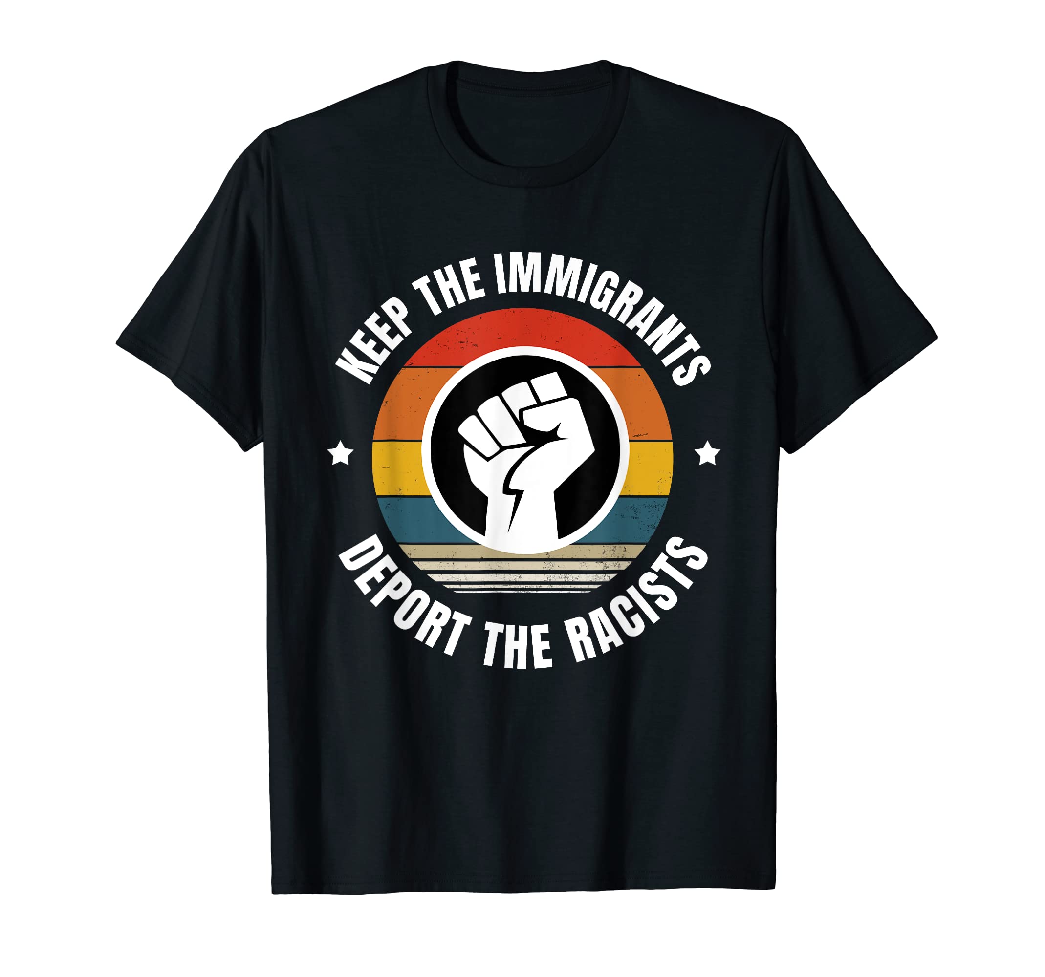Keep The Immigrants Anti Racism BrightWay ArtKeep the Immigrants - Deport the Racists T-Shirt